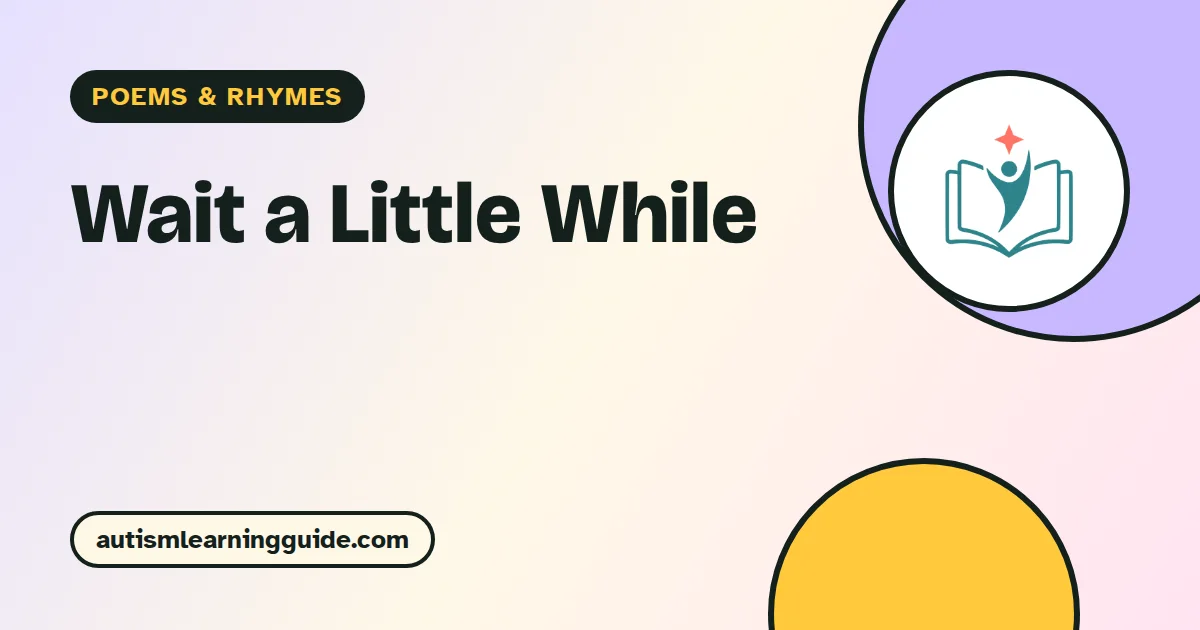 Wait a Little While poem for kids